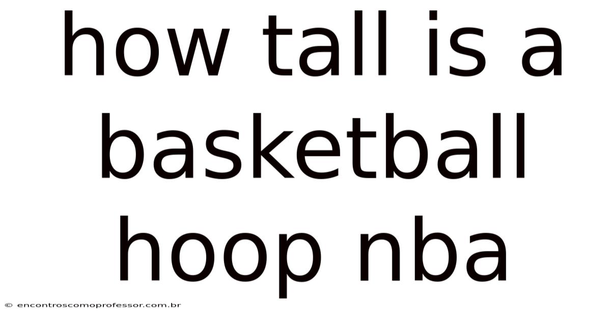 How Tall Is A Basketball Hoop Nba