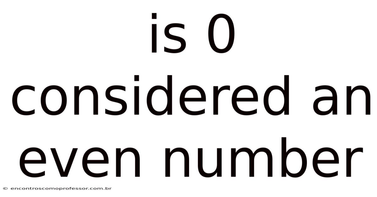 Is 0 Considered An Even Number