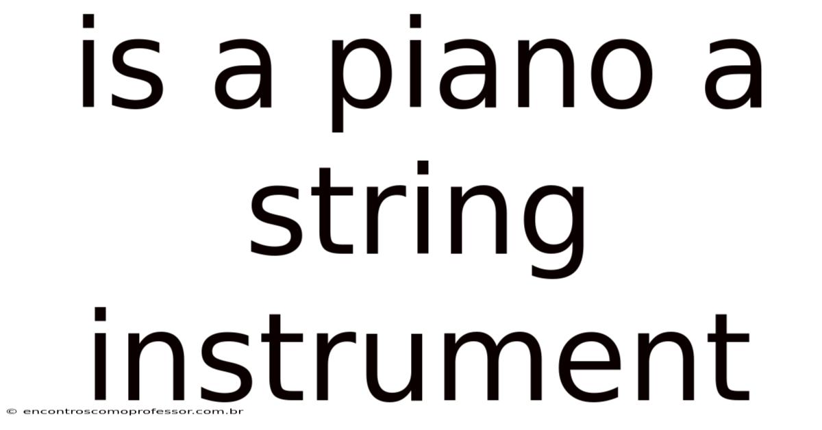 Is A Piano A String Instrument