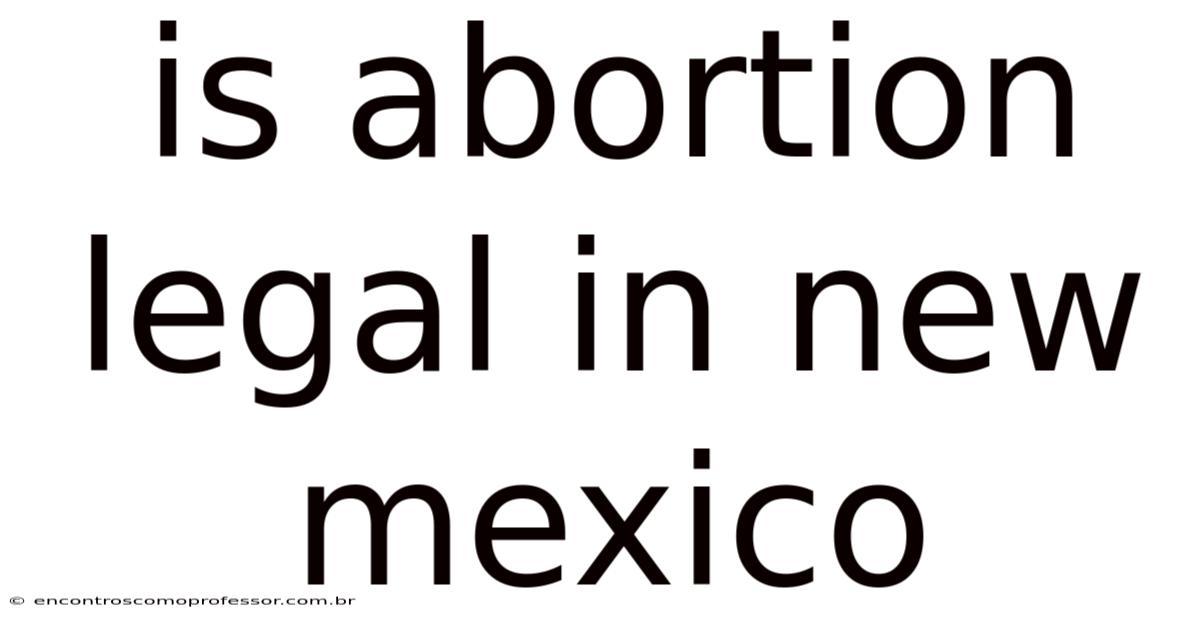 Is Abortion Legal In New Mexico
