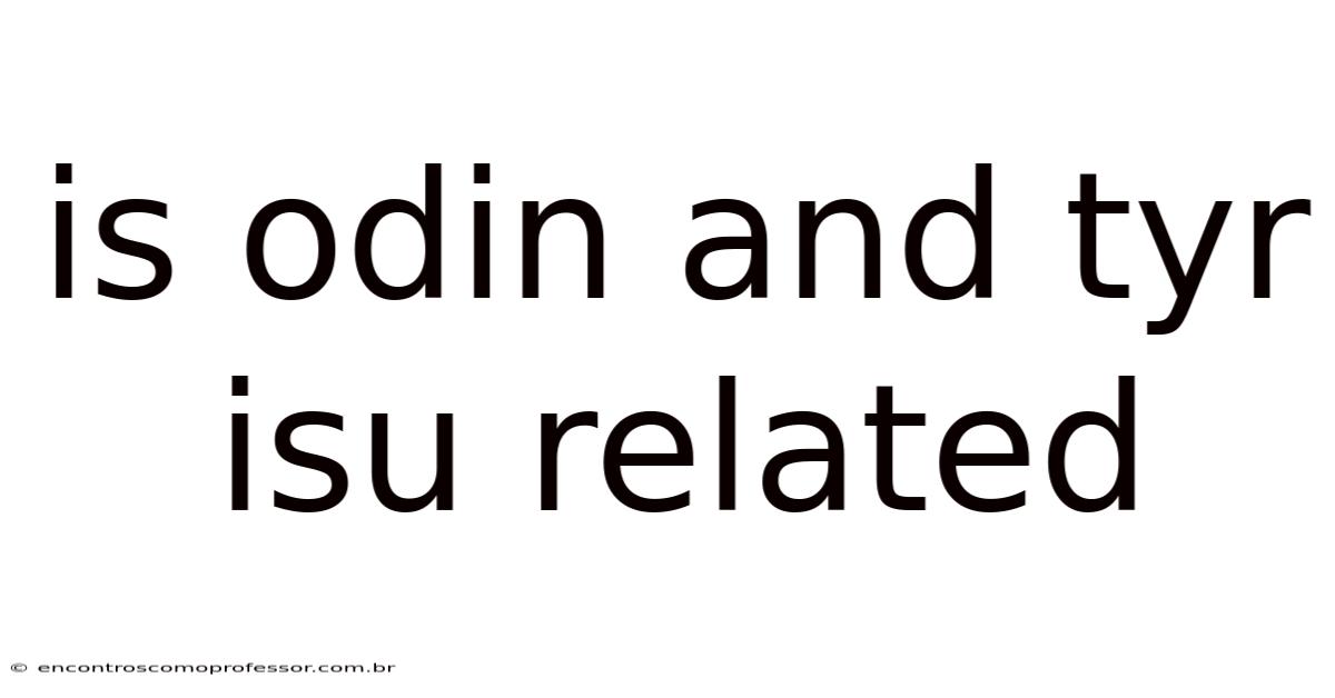 Is Odin And Tyr Isu Related