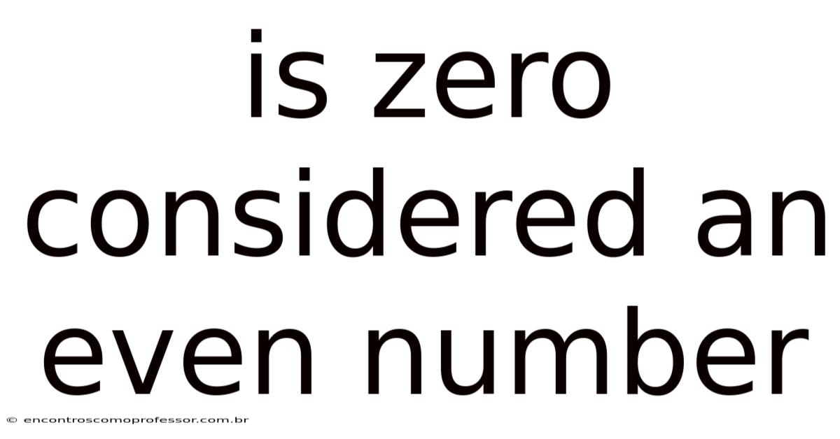 Is Zero Considered An Even Number