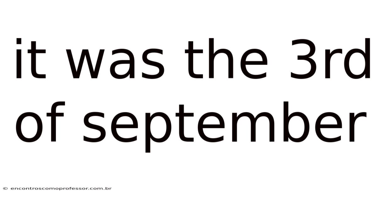 It Was The 3rd Of September