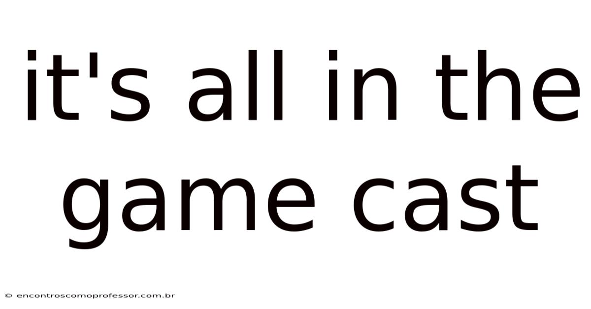 It's All In The Game Cast