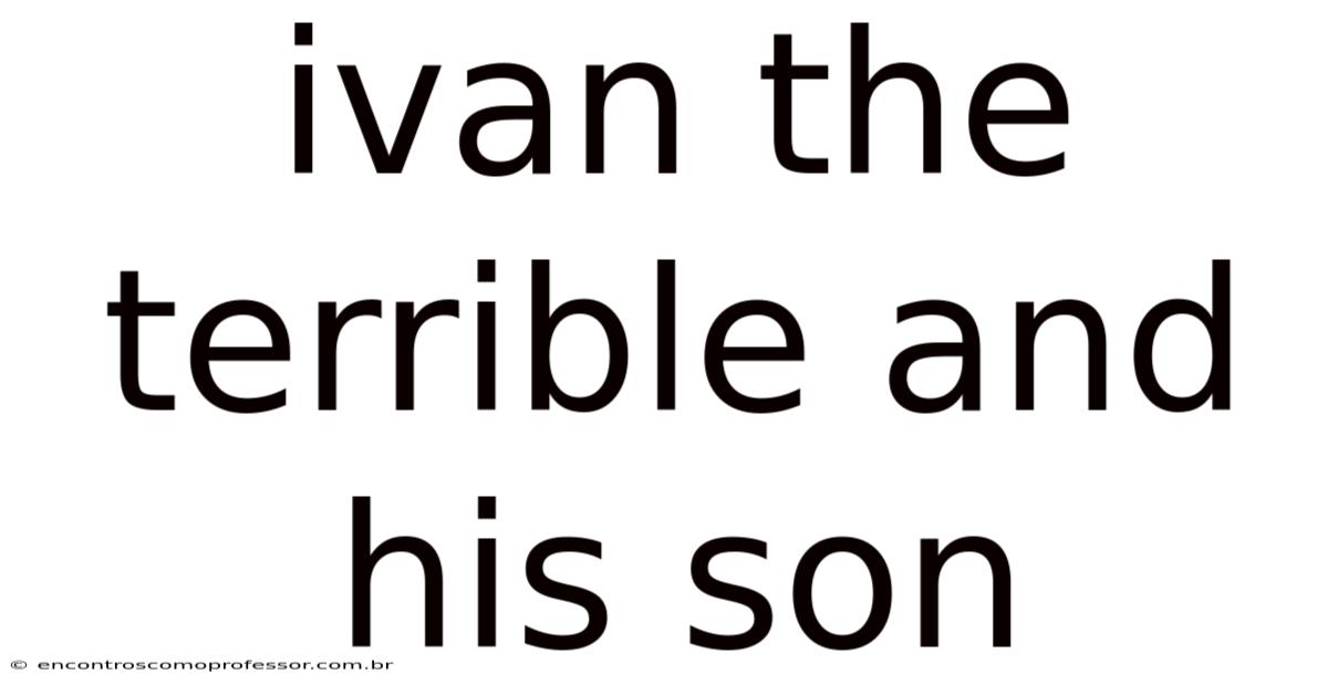 Ivan The Terrible And His Son