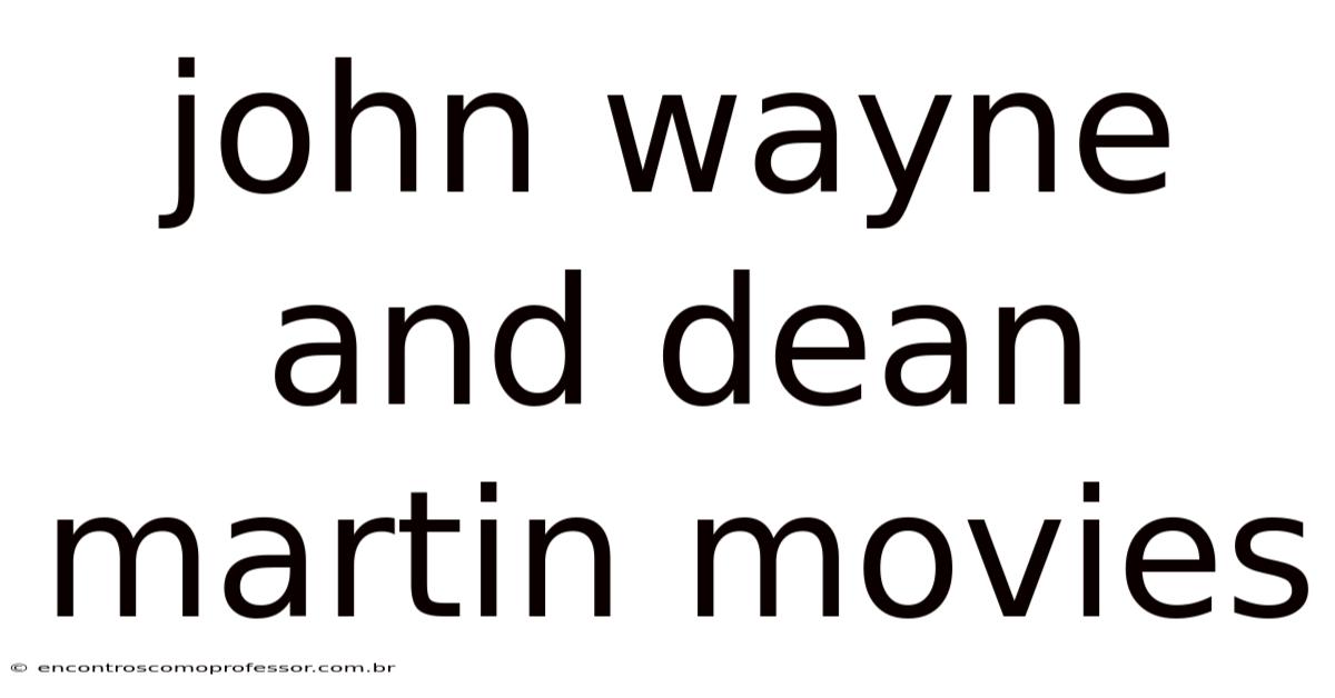 John Wayne And Dean Martin Movies