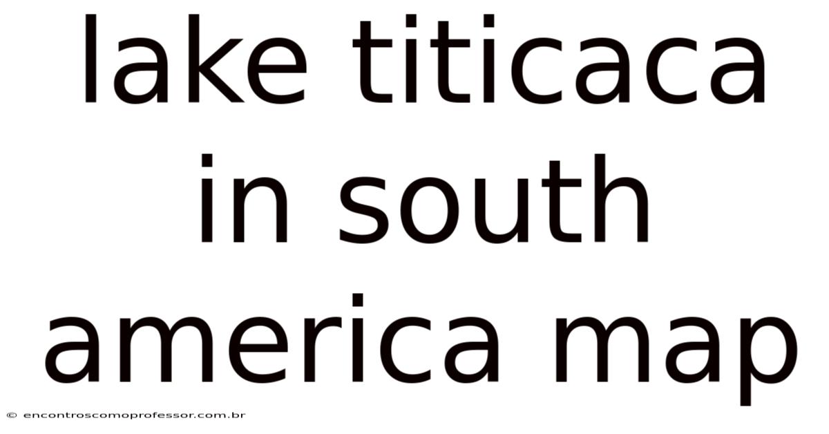 Lake Titicaca In South America Map