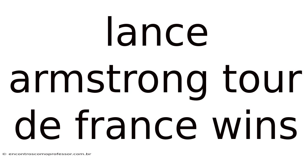 Lance Armstrong Tour De France Wins