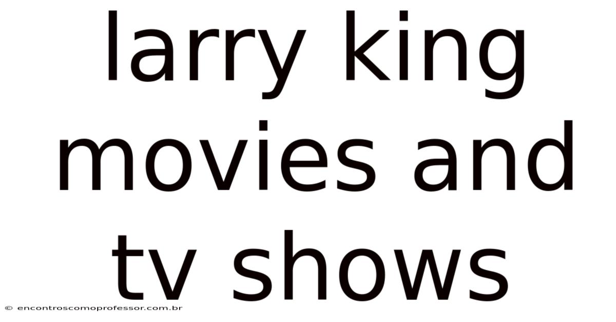 Larry King Movies And Tv Shows