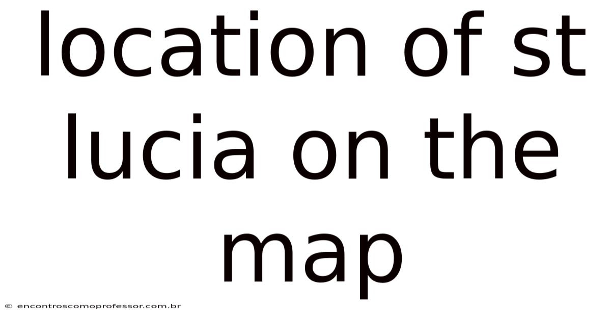 Location Of St Lucia On The Map