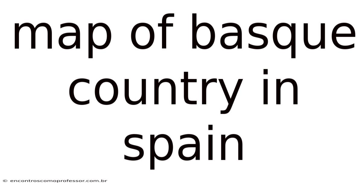 Map Of Basque Country In Spain