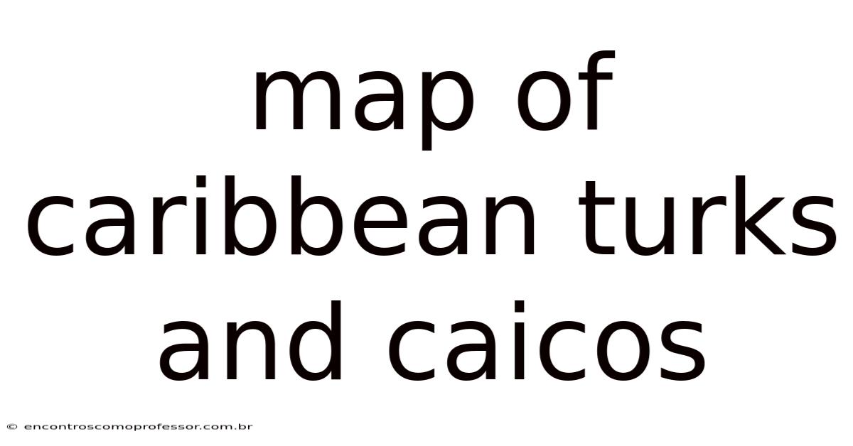 Map Of Caribbean Turks And Caicos