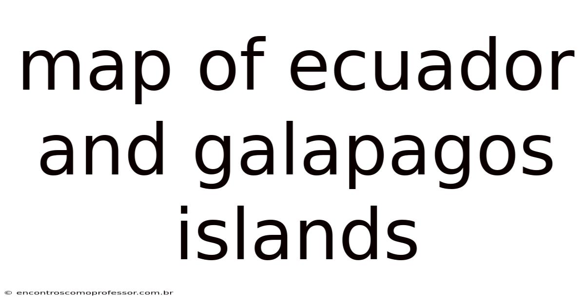 Map Of Ecuador And Galapagos Islands