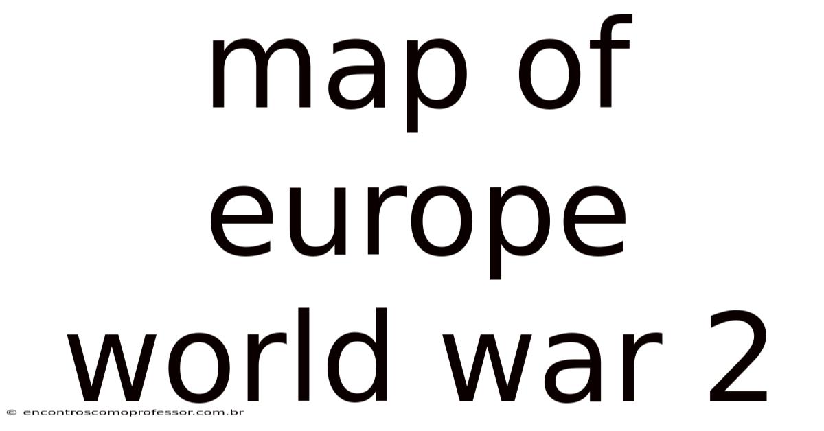 Map Of Europe World War 2