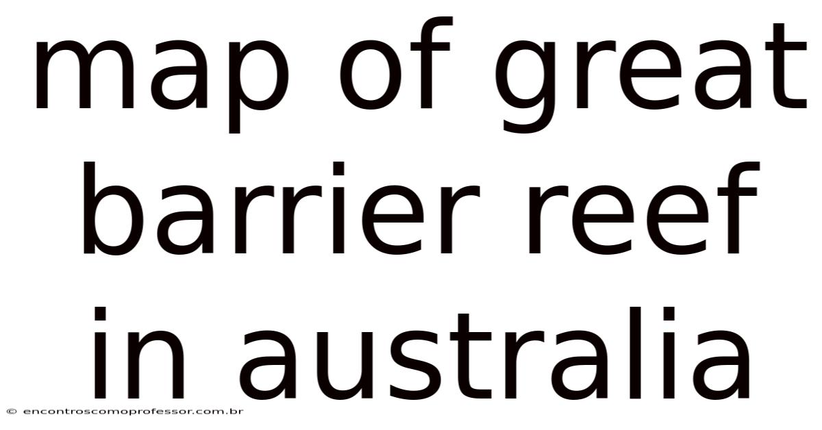 Map Of Great Barrier Reef In Australia
