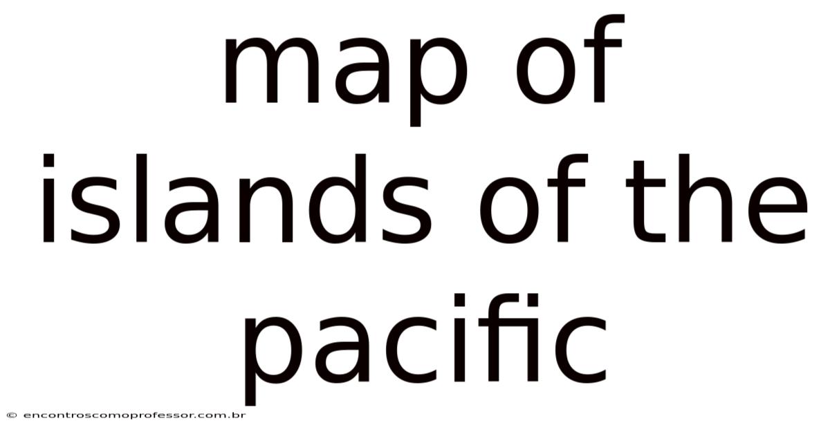 Map Of Islands Of The Pacific