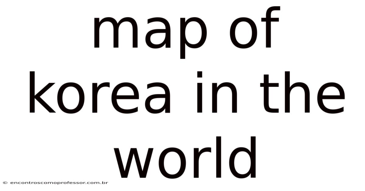 Map Of Korea In The World