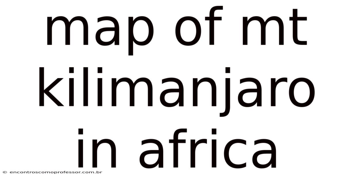 Map Of Mt Kilimanjaro In Africa