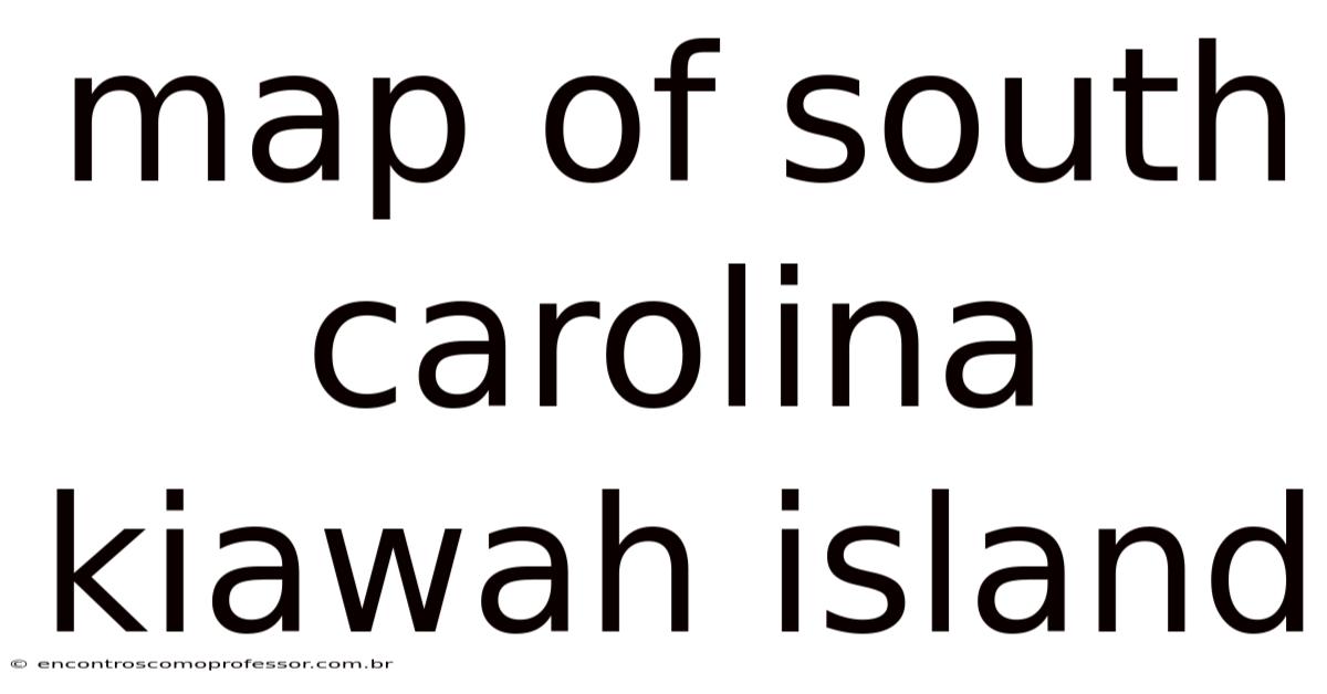 Map Of South Carolina Kiawah Island