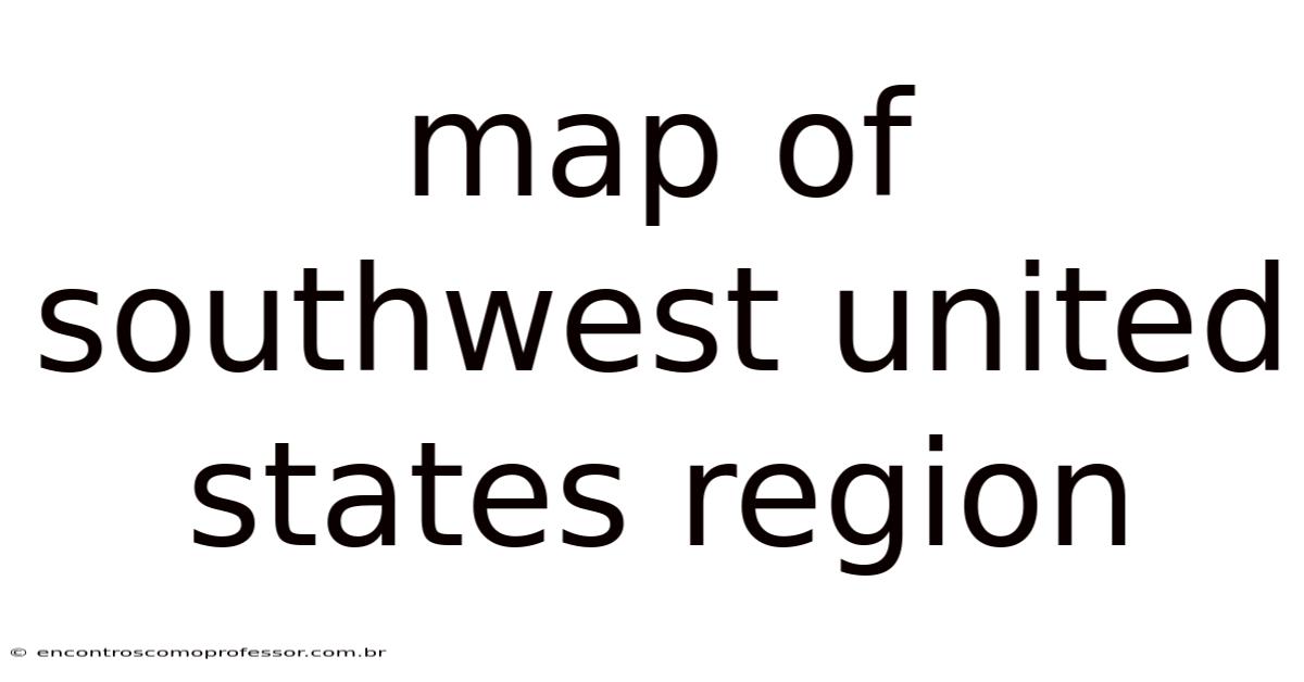 Map Of Southwest United States Region