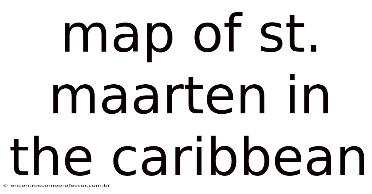 Map Of St. Maarten In The Caribbean