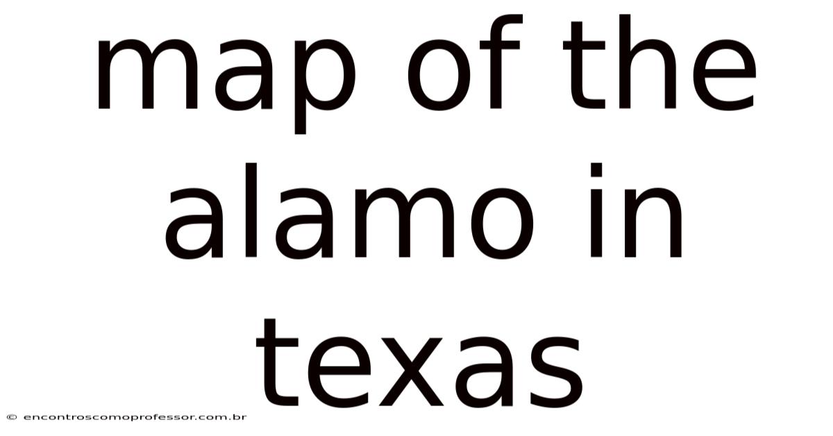 Map Of The Alamo In Texas