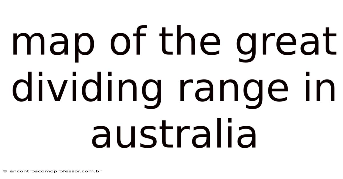 Map Of The Great Dividing Range In Australia