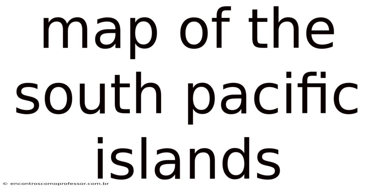 Map Of The South Pacific Islands