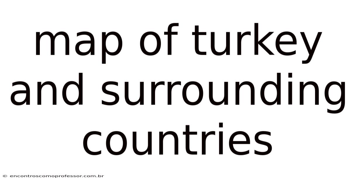 Map Of Turkey And Surrounding Countries