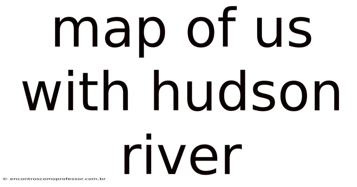 Map Of Us With Hudson River