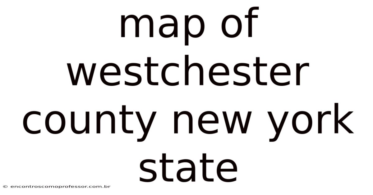 Map Of Westchester County New York State