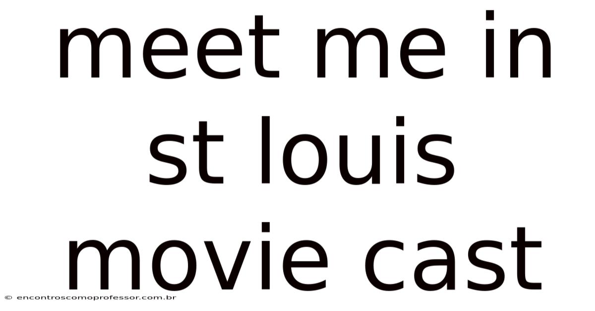 Meet Me In St Louis Movie Cast