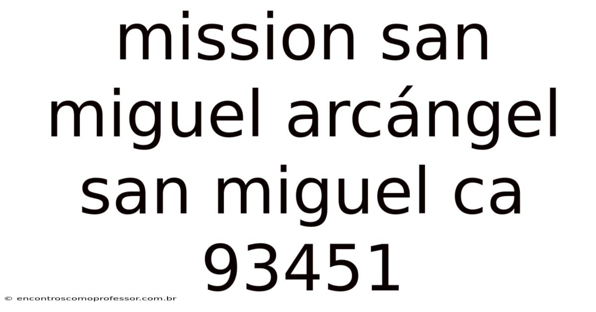 Mission San Miguel Arcángel San Miguel Ca 93451