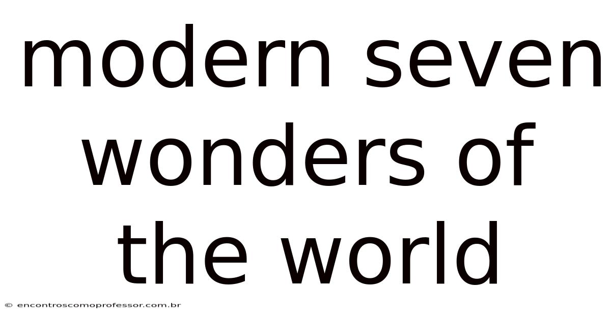 Modern Seven Wonders Of The World
