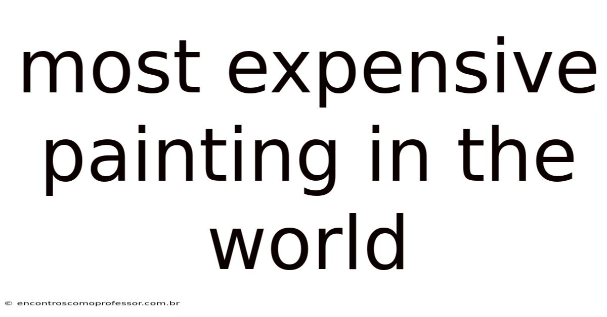 Most Expensive Painting In The World