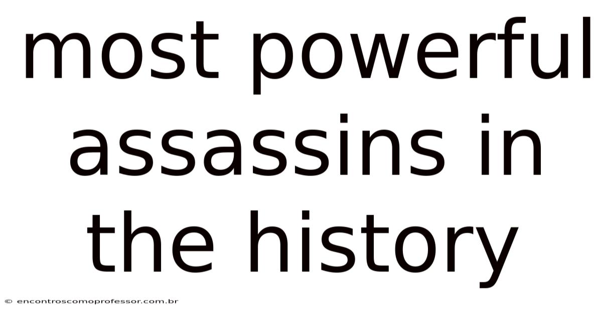 Most Powerful Assassins In The History
