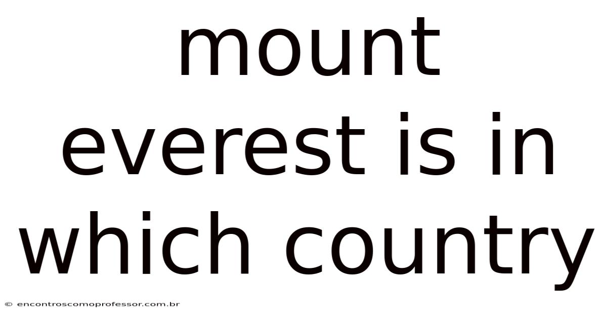 Mount Everest Is In Which Country