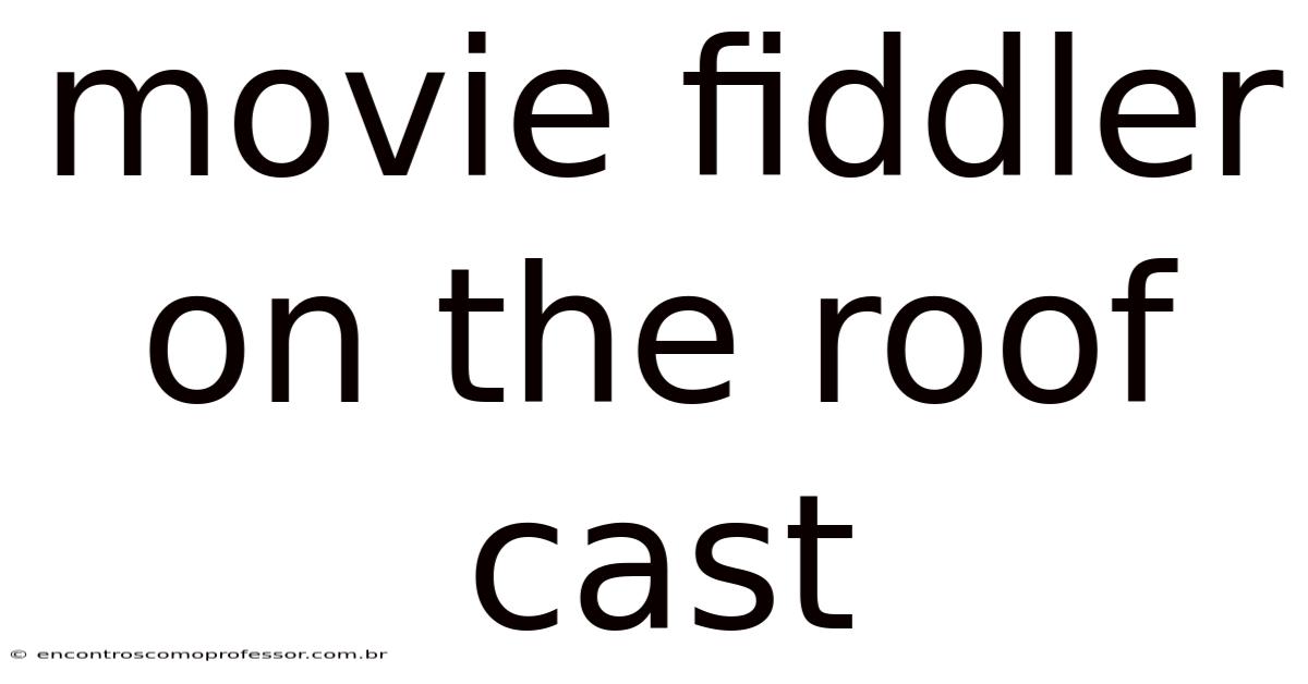 Movie Fiddler On The Roof Cast