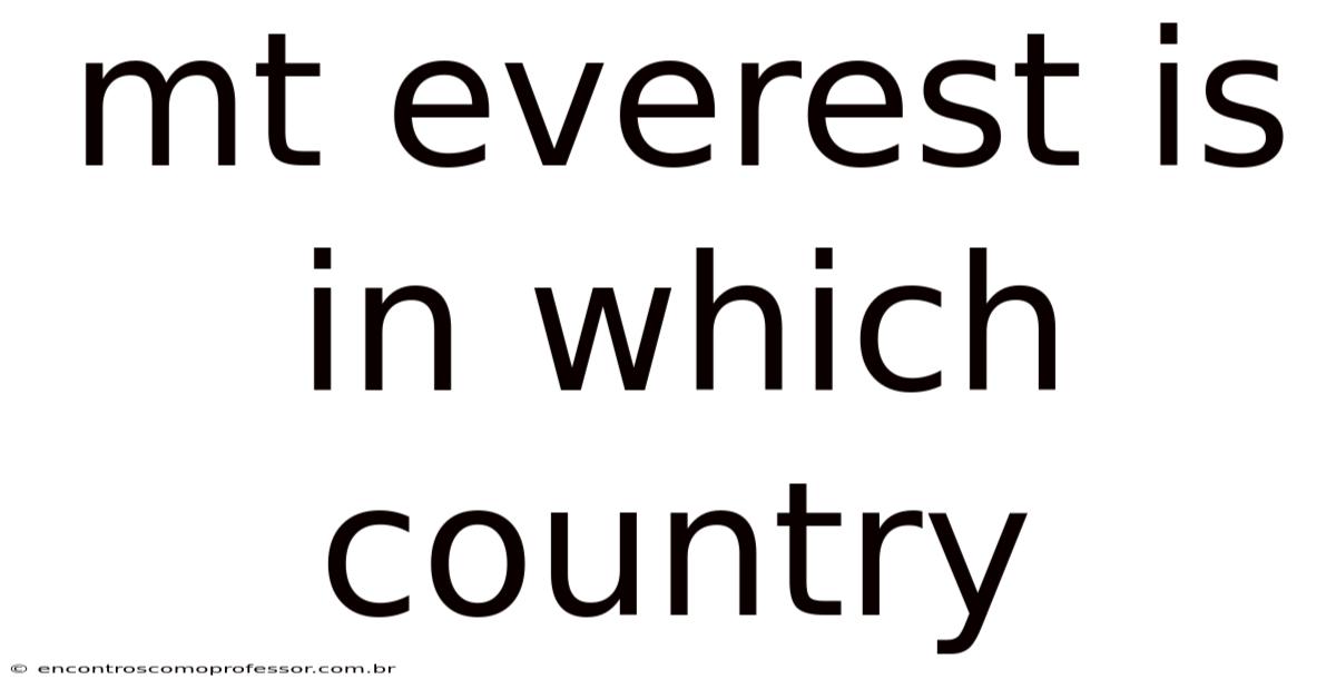 Mt Everest Is In Which Country