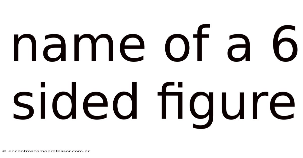 Name Of A 6 Sided Figure