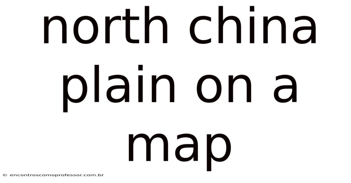 North China Plain On A Map