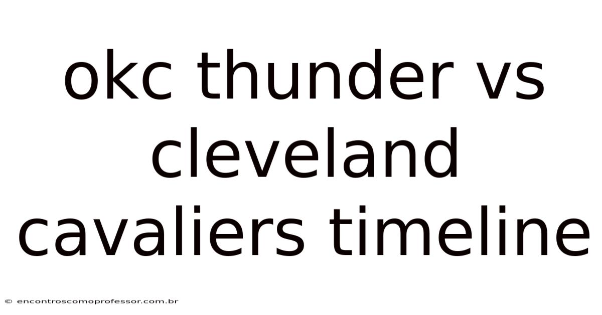 Okc Thunder Vs Cleveland Cavaliers Timeline