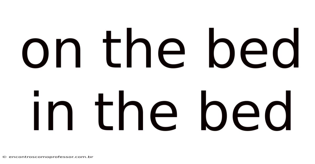 On The Bed In The Bed