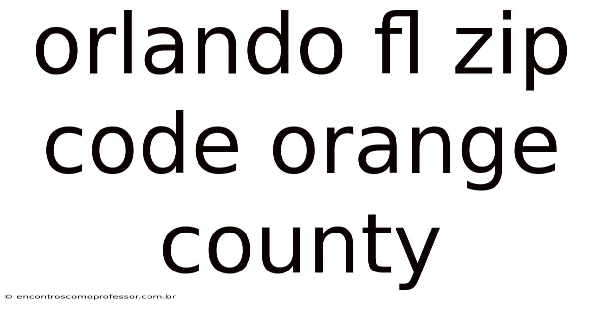 Orlando Fl Zip Code Orange County