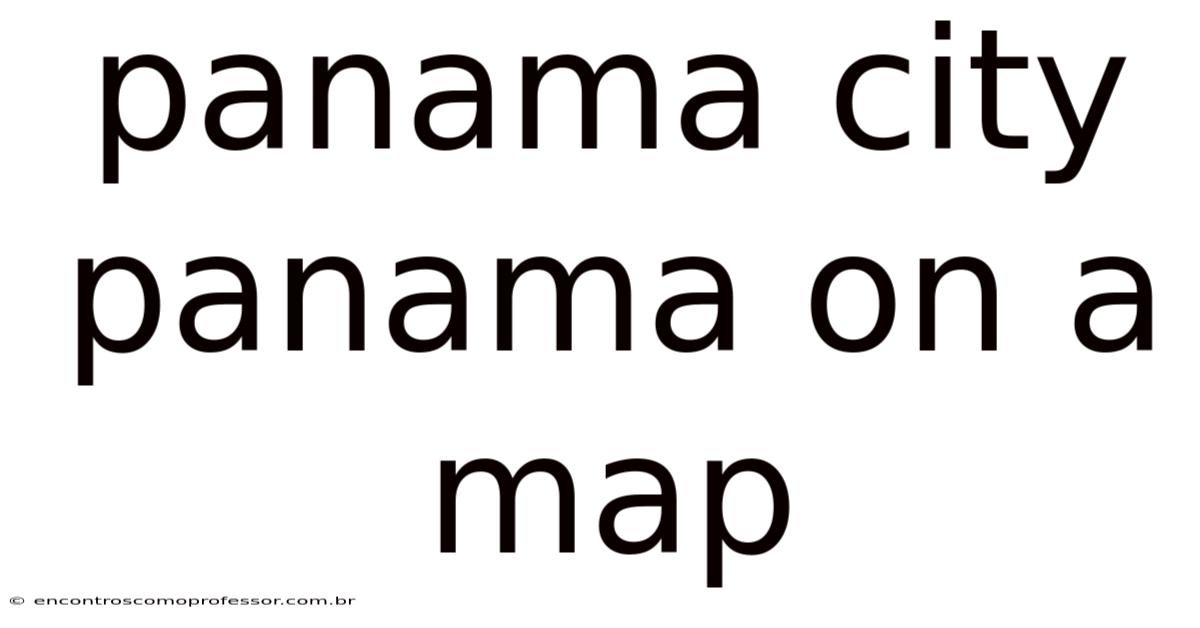 Panama City Panama On A Map