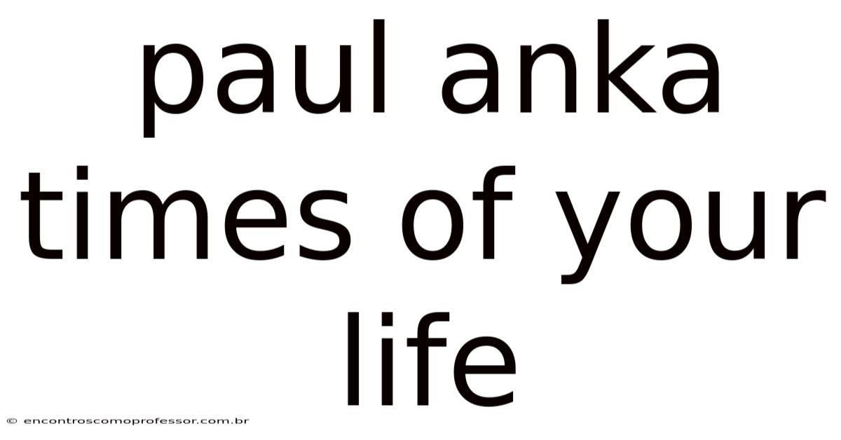 Paul Anka Times Of Your Life