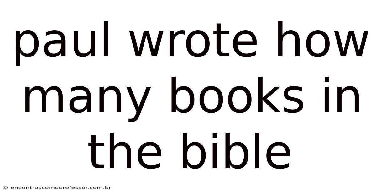Paul Wrote How Many Books In The Bible