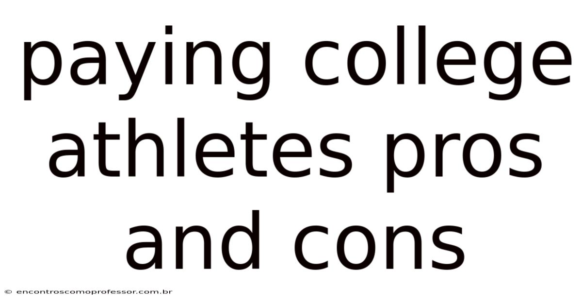 Paying College Athletes Pros And Cons