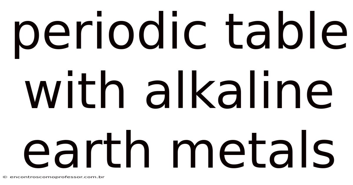 Periodic Table With Alkaline Earth Metals
