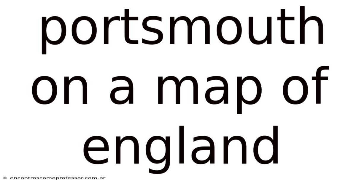 Portsmouth On A Map Of England